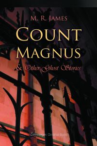 Count Magnus and Other Ghost Storie